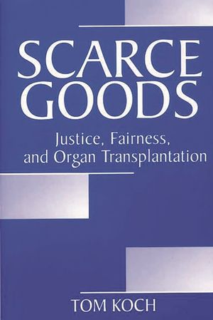 Scarce Goods: Justice, Fairness, and Organ Transplantation image number 0
