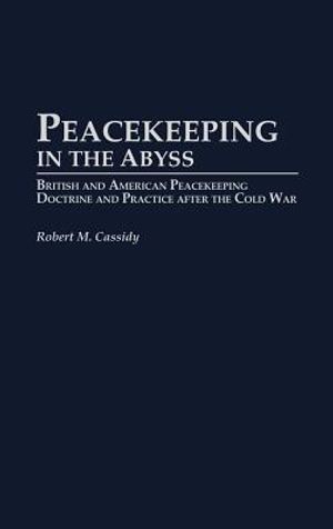 Peacekeeping in the Abyss: British and American Peacekeeping Doctrine and Practice After the Cold War image number 0