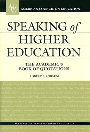 Speaking of Higher Education: The Academic's Book of Quotations image number 0