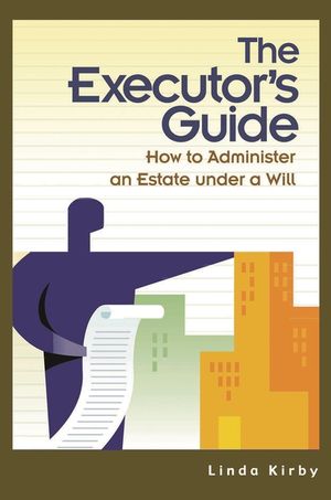The Executor's Guide: How to Administer an Estate Under a Will image number 0