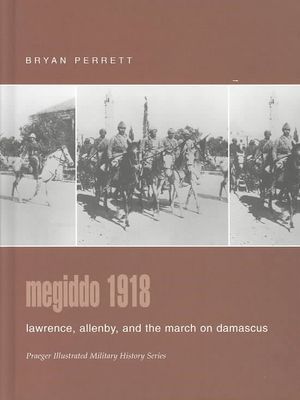 Megiddo 1918 : Lawrence, Allenby, and the March on Damascus image number 0