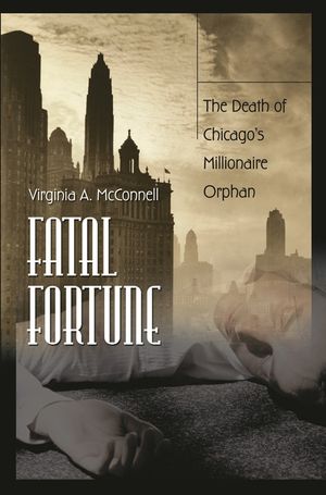 Fatal Fortune: The Death of Chicago's Millionaire Orphan image number 0