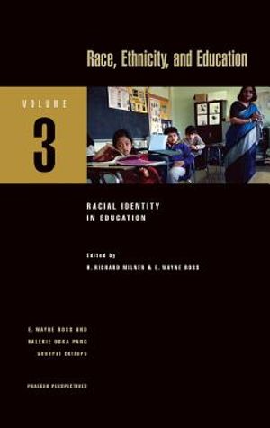 Race, Ethnicity, and Education: Volume 3, Racial Identity in Education image number 0
