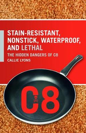 Stain-Resistant, Nonstick, Waterproof, and Lethal: The Hidden Dangers of C8 image number 0