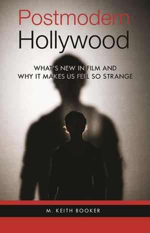 Postmodern Hollywood: What's New in Film and Why It Makes Us Feel So Strange image number 0