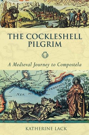 The Cockleshell Pilgrim: A Medieval Journey to Compostela image number 0
