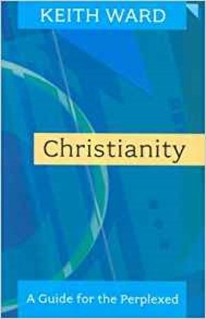 Christianity: A Guide for the Perplexed. Keith Ward image number 0
