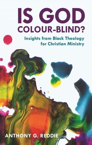 Is God Colour-Blind?: Insights from Black Theology for Christian Ministry image number 0