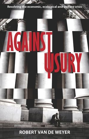 Against Usury - Resolving the Economic and Ecological Crisis image number 0