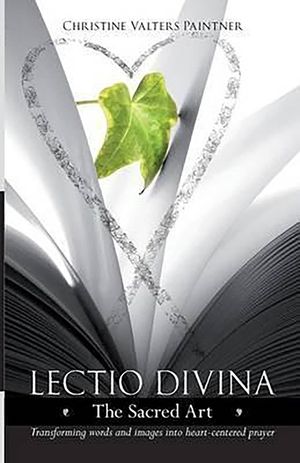 Lectio Divina - The Sacred Art: Transforming Words & Images Into Heart-Centered Prayer image number 0