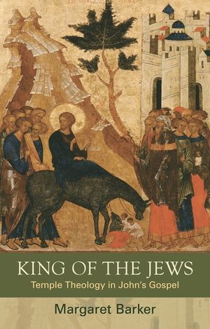 King of the Jews: Temple Theology in John's Gospel image number 0