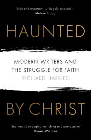 Haunted by Christ: Modern Writers and the Struggle for Faith image number 0