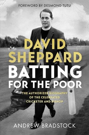 David Sheppard: Batting for the Poor: The Authorized Biography of the Celebrated Cricketer and Bishop image number 0