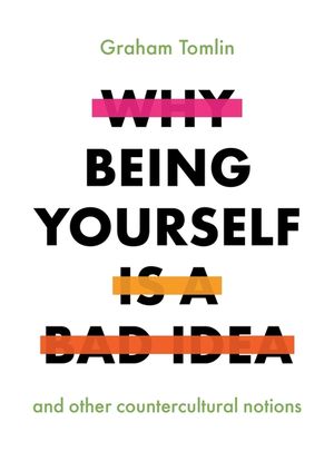 Why Being Yourself Is a Bad Idea: And Other Countercultural Notions image number 0