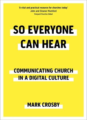 So Everyone Can Hear: Communicating Church in a Digital Culture image number 0