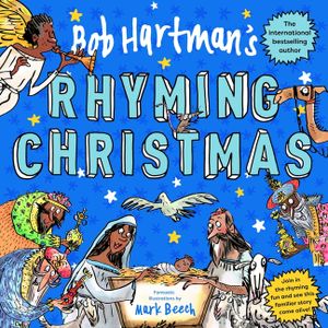 Bob Hartman's Rhyming Christmas: The Nativity Story Told as a Poem, with Fun-Filled Pictures and Pages to Colour in image number 0