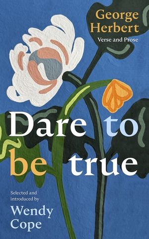 Dare to Be True: George Herbert: Verse and Prose image number 0