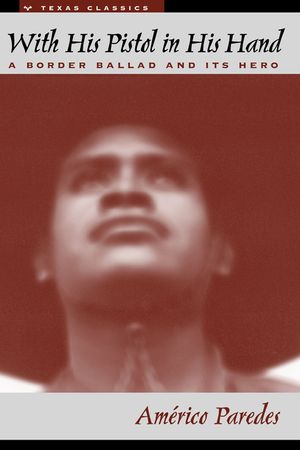 With His Pistol in His Hand: A Border Ballad and Its Hero image number 0