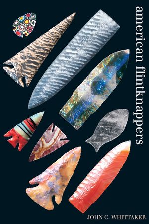 American Flintknappers: Stone Age Art in the Age of Computers image number 0