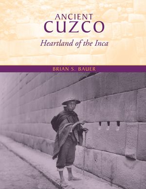 Ancient Cuzco: Heartland of the Inca image number 0