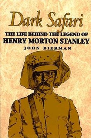 Dark Safari: The Life Behind the Legend of Henry Morton Stanley image number 0