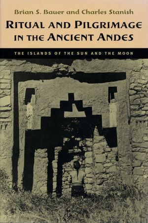Ritual and Pilgrimage in the Ancient Andes: The Islands of the Sun and the Moon image number 0