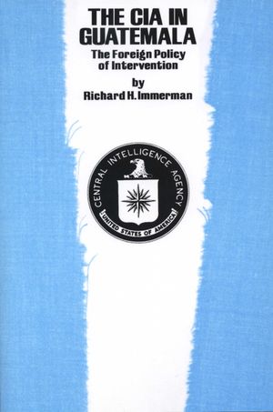 The CIA in Guatemala: The Foreign Policy of Intervention image number 0