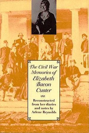 The Civil War Memories of Elizabeth Bacon Custer image number 0