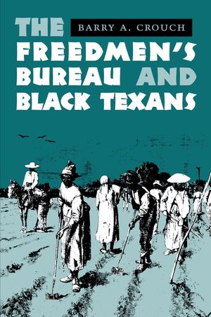 The Freedmen's Bureau and Black Texans image number 0