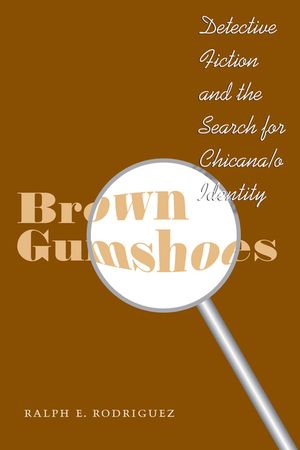 Brown Gumshoes: Detective Fiction and the Search for Chicana/O Identity image number 0