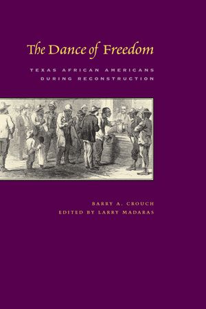 The Dance of Freedom: Texas African Americans During Reconstruction image number 0