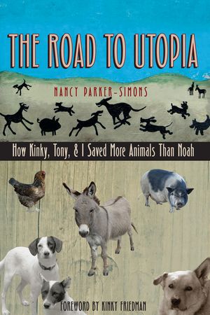 The Road to Utopia: How Kinky, Tony, & I Saved More Animals Than Noah image number 0