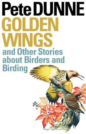 Golden Wings: And Other Stories about Birders and Birding image number 0