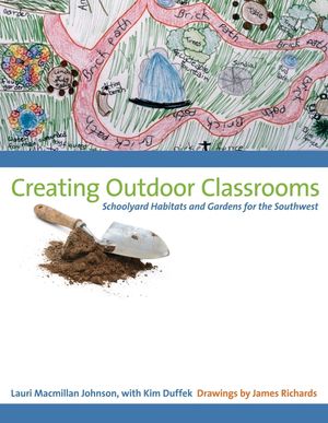 Creating Outdoor Classrooms: Schoolyard Habitats and Gardens for the Southwest image number 0