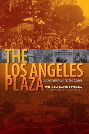 The Los Angeles Plaza: Sacred and Contested Space image number 0