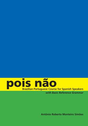 Pois N&atilde;o: Brazilian Portuguese Course for Spanish Speakers, with Basic Reference Grammar image number 0