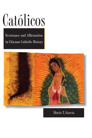 Cat&oacute;licos: Resistance and Affirmation in Chicano Catholic History image number 0