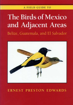 A Field Guide to the Birds of Mexico and Adjacent Areas: Belize, Guatemala, and El Salvador, Third Edition image number 0