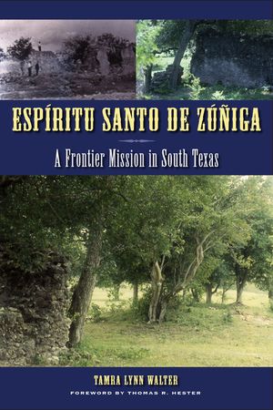 Esp&iacute;ritu Santo de Z&uacute;&ntilde;iga: A Frontier Mission in South Texas image number 0