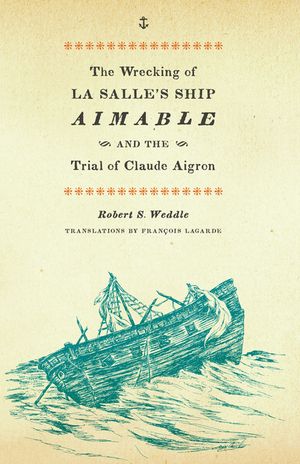 The Wrecking of La Salle's Ship Aimable and the Trial of Claude Aigron image number 0