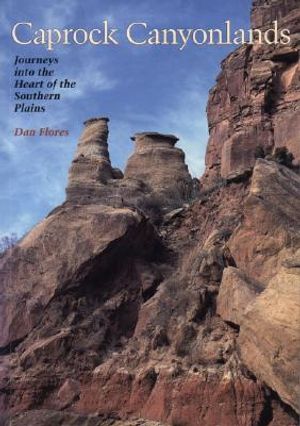 Caprock Canyonlands: Journeys Into the Heart of the Southern Plains image number 0