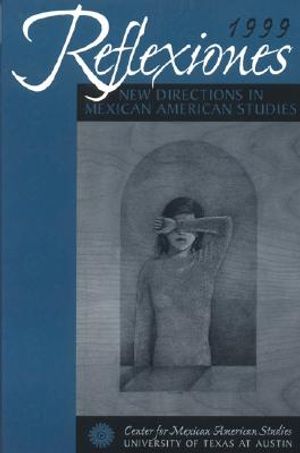 Reflexiones 1999: New Directions in Mexican American Studies image number 0