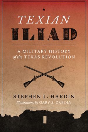 Texian Iliad: A Military History of the Texas Revolution, 1835-1836 image number 0