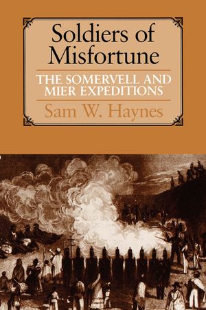 Soldiers of Misfortune: The Somervell and Mier Expeditions image number 0