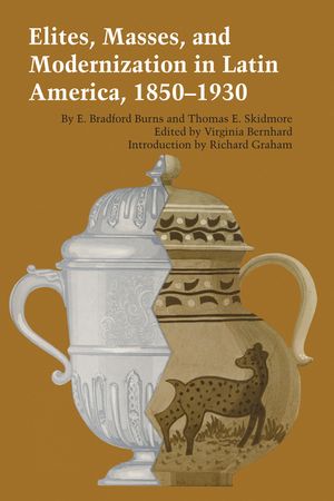 Elites, Masses, and Modernization in Latin America, 1850-1930 image number 0