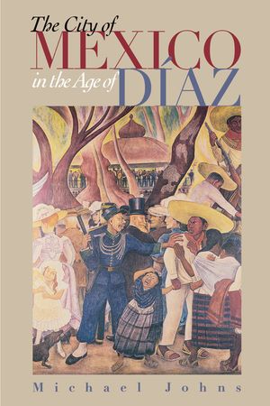 The City of Mexico in the Age of D&iacute;az image number 0