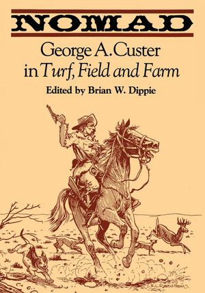Nomad: George A. Custer in Turf, Field, and Farm image number 0