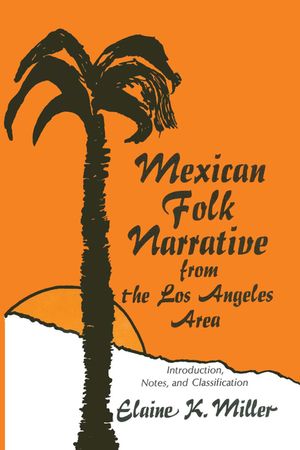 Mexican Folk Narrative from the Los Angeles Area: Introduction, Notes, and Classification image number 0