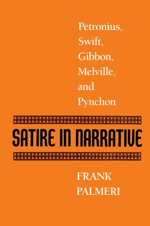 Satire in Narrative: Petronius, Swift, Gibbon, Melville, & Pynchon image number 0