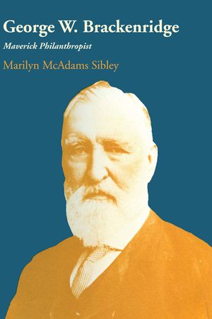 George W. Brackenridge: Maverick Philanthropist image number 0